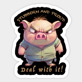 Pig Stubborn Deal With It Cute Adorable Funny Quote Sticker